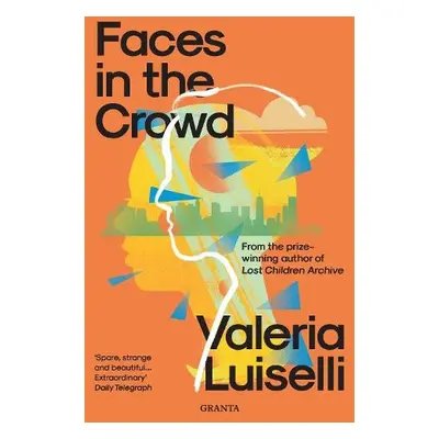 Faces in the Crowd - Luiselli, Valeria, PhD (Columbia University)