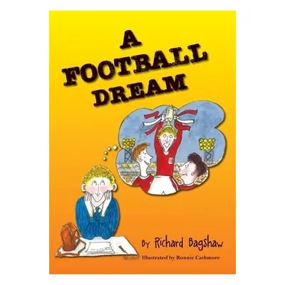 Football Dream - Bagshaw, Richard