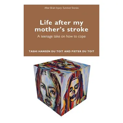 Life After My Mother’s Stroke - du Toit, Tashi Hansen a du Toit, Pieter