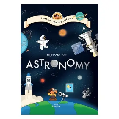 Professor Wooford McPaw’s History of Astronomy - Kruszynski, Elliot