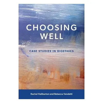 Choosing Well - Haliburton, Rachel a Vendetti, Rebecca