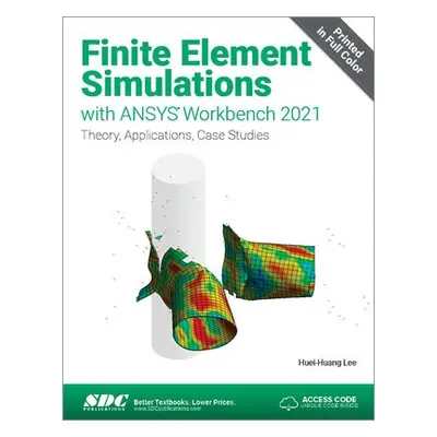 Finite Element Simulations with ANSYS Workbench 2021 - Lee, Huei-Huang