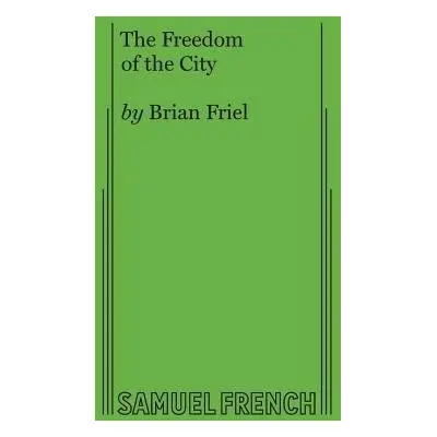 Freedom of the City - Friel, Brian