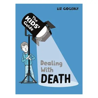 Kids' Guide: Dealing with Death - Gogerly, Liz