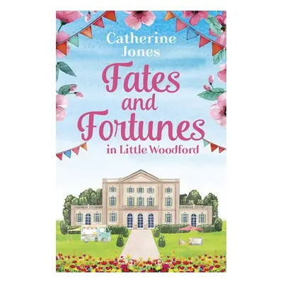 Fates and Fortunes in Little Woodford - Jones, Catherine