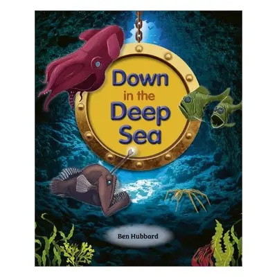 Reading Planet: Astro – Down in the Deep Sea - Mercury/Purple band - Hubbard, Ben