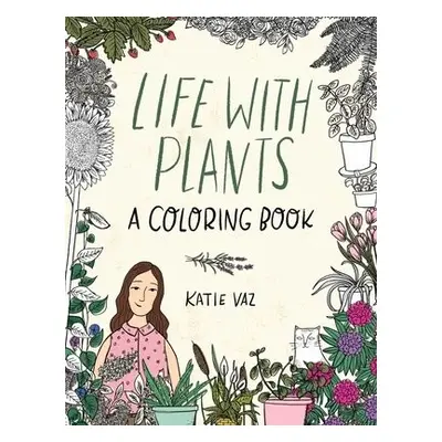 Life with Plants - Vaz, Katie