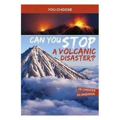 Can You Stop a Volcanic Disaster? - Doeden, Matt