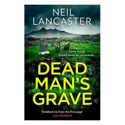 Dead Man’s Grave - Lancaster, Neil