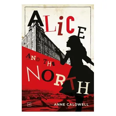 Alice and the North - Caldwell, Anne