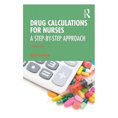 Drug Calculations for Nurses - Lapham, Robert (Clinical Pharmacist, Houghton Le Spring, UK)