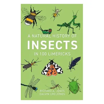 Natural History of Insects in 100 Limericks - Jones, Richard