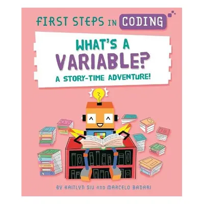 First Steps in Coding: What's a Variable? - Siu, Kaitlyn