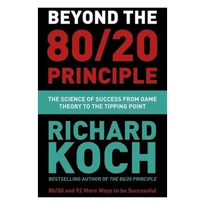 Beyond the 80/20 Principle - Koch, Richard