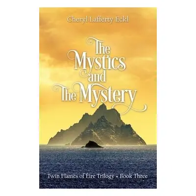 Mystics and The Mystery - Eckl, Cheryl Lafferty