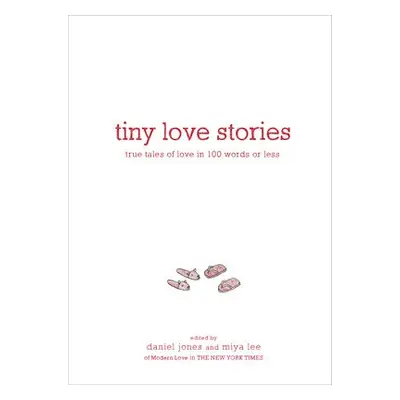 Tiny Love Stories - Jones, Daniel a Lee, Miya