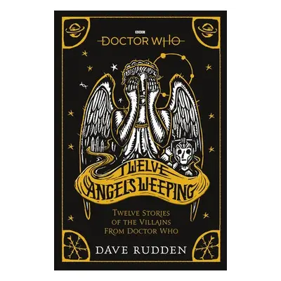 Doctor Who: Twelve Angels Weeping - Rudden, Dave