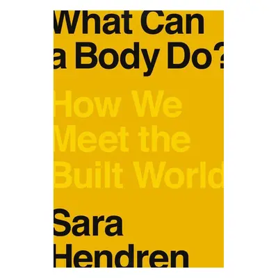 What Can a Body Do? - Hendren, Sara