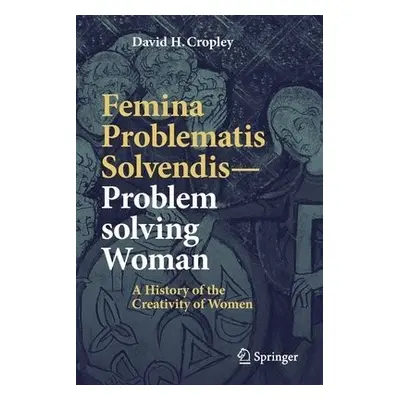 Femina Problematis Solvendis—Problem solving Woman - Cropley, David H.