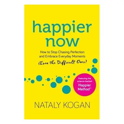 Happier Now - Kogan, Nataly