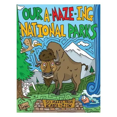 Our A-Maze-ing National Parks - Wos, Joe