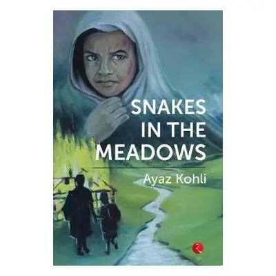 Snakes in the Meadows - Kohli, Ayaz