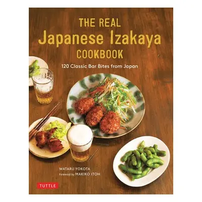 Real Japanese Izakaya Cookbook - Yokota, Wataru a Itoh, Makiko