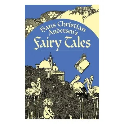 Hans Christian Andersen's Fairy Tales - Andersen, Hans Christian