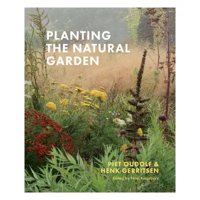 Planting the Natural Garden - Gerritsen, Henk a Oudolf, Piet