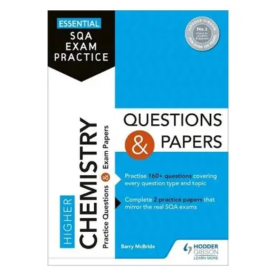 Essential SQA Exam Practice: Higher Chemistry Questions and Papers - McBride, Barry