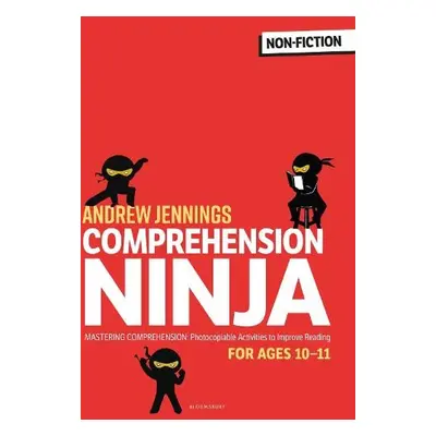 Comprehension Ninja for Ages 10-11: Non-Fiction - Jennings, Andrew