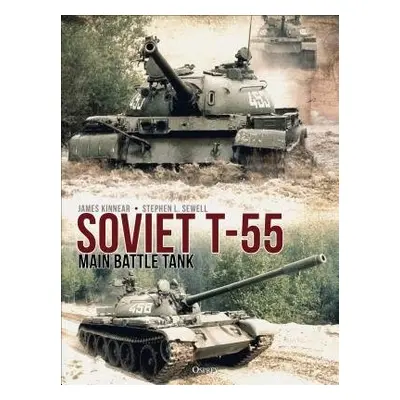 Soviet T-55 Main Battle Tank - Kinnear, James a Sewell, Stephen