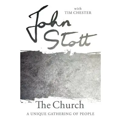 Church - Stott, John (Author) a Chester, Dr Tim (Author)