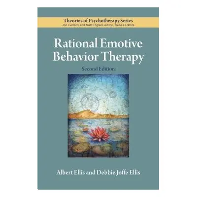 Rational Emotive Behavior Therapy - Ellis, Albert a Joffe Ellis, Debbie