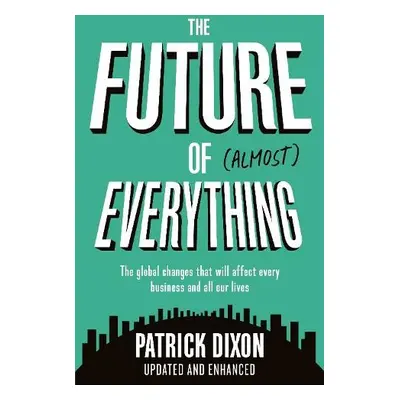 Future of Almost Everything - Dixon, Patrick