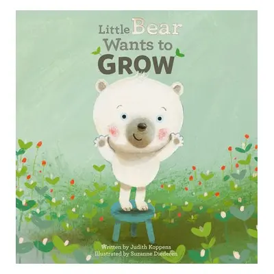 Little Bear Wants to Grow - Koppens, Judith