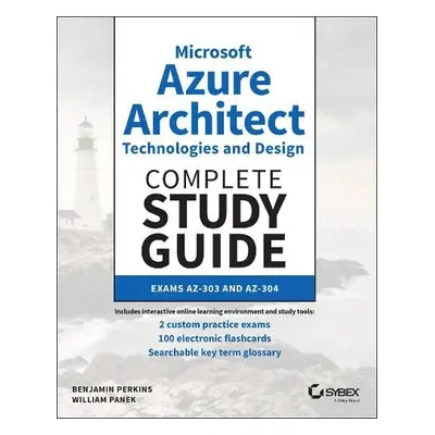 Microsoft Azure Architect Technologies and Design Complete Study Guide - Perkins, Benjamin a Pan