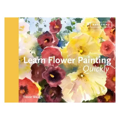 Learn Flower Painting Quickly - Waugh, Trevor