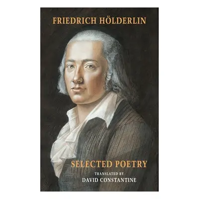 Selected Poetry - Holderlin, Friedrich a Constantine, David J.