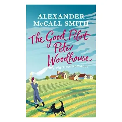 Good Pilot, Peter Woodhouse - McCall Smith, Alexander