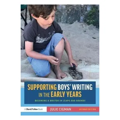 Supporting Boys’ Writing in the Early Years - Cigman, Julie