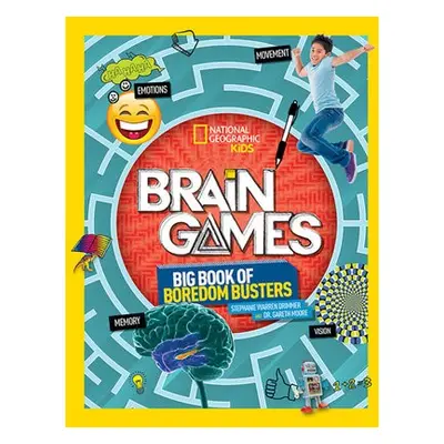 Brain Games - National Geographic Kids a Drimmer, Stephanie Warren a Moore, Dr. Gareth