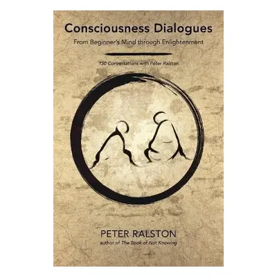 Consciousness Dialogues - Ralston, Peter