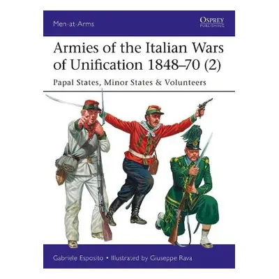 Armies of the Italian Wars of Unification 1848–70 (2) - Esposito, Gabriele