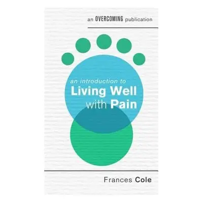 Introduction to Living Well with Pain - Cole, Dr. Frances