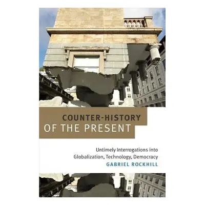 Counter-History of the Present - Rockhill, Gabriel