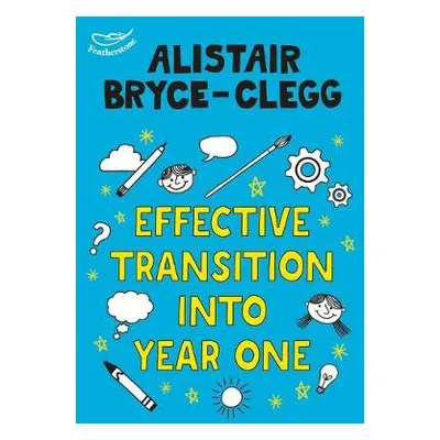 Effective Transition into Year One - Bryce-Clegg, Alistair