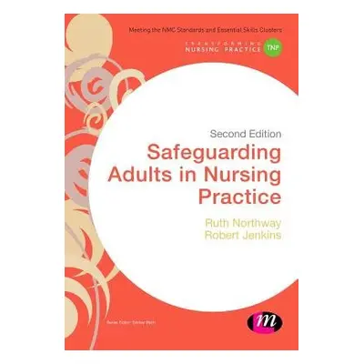 Safeguarding Adults in Nursing Practice - Northway, Ruth a Jenkins, Robert