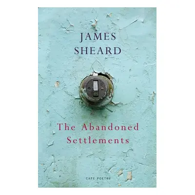 Abandoned Settlements - Sheard, James