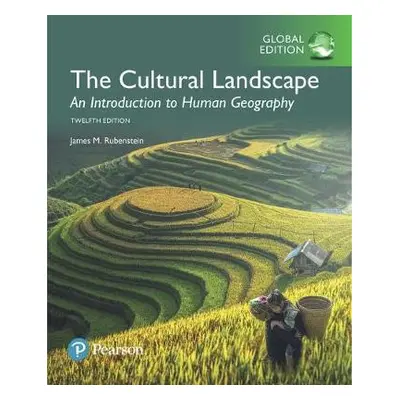 Cultural Landscape: An Introduction to Human Geography, The, Global Edition - Rubenstein, James